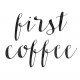 Plakat first coffee - A3