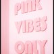 Plakat z napisem Pink Vibes Only