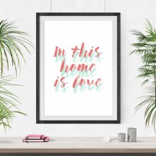 Plakat In this home is love - A3