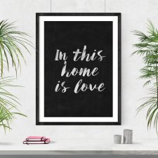 Plakat In this home is love- BLACK  - A3