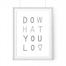Plakat DO WHAT YOU LOVE - A3
