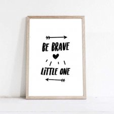 PLAKAT-BE BRAVE LITTLE ONE A3