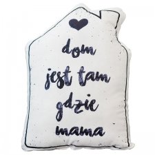 Poduszka dekoracyjna na prezent dzień Matki Mamy DOM JEST TAM GDZIE MAMA ArtMini pod-5005a