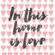 Plakat In this home is love - A3