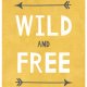 WILD AND FREE- plakat do pokoju dziecięcego  - A3