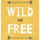 WILD AND FREE- plakat do pokoju dziecięcego  - A3