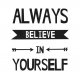 Always believe in yourself...A3