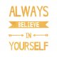 Always believe in yourself...A3