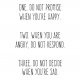 PLAKAT–ONE.DO NOT PROMISE WHEN YOU’RE HAPPY.A3