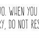 PLAKAT–ONE.DO NOT PROMISE WHEN YOU’RE HAPPY.A3