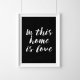 Plakat In this home is love- BLACK  - A3