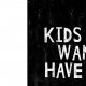 PLAKAT PLAKAT|KIDS JUST WANNA HAVE FUN| A3