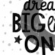 PLAKAT-DREAM BIG LITTLE ONE- A3