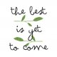 The best is yet to come - A3