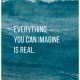 PLAKAT  everything you can imagine is real A3