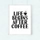 PLAKAT life begins after coffee....A3