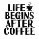 PLAKAT life begins after coffee....A3