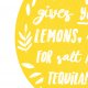 PLAKAT- WHEN LIFE GIVES YOU LEMONS(...) A3