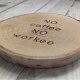 Podstawka pod kubek, brzozowy plaster drewna, wzór NO COFFEE NO WORKEE , dla kawosza, wielbiciela kawy, podstawka z napisem, grawerem, boho