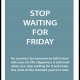 Plakat z napisem Stop waiting for friday
