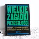 Książka - Wielkie Zagadki Przeszłości  / READER'S DIGEST