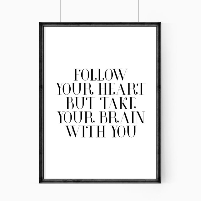 PLAKAT–FOLLOW YOU HEART BUT....A3