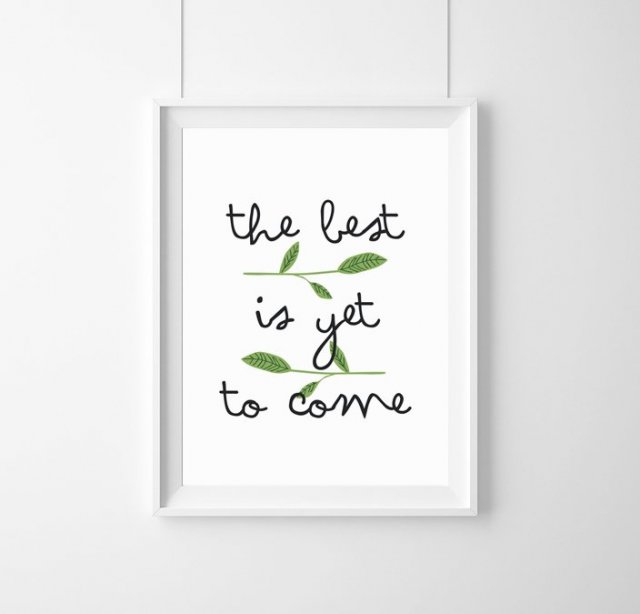 The best is yet to come - A3