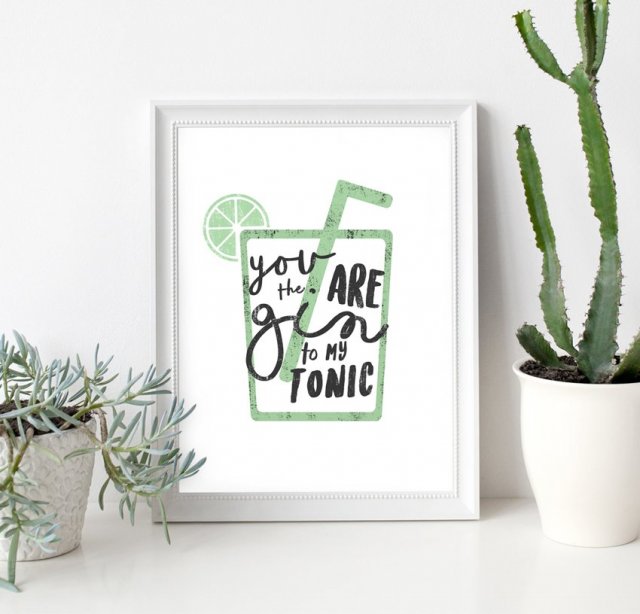 Plakat - You are the gin to my Tonic- A3