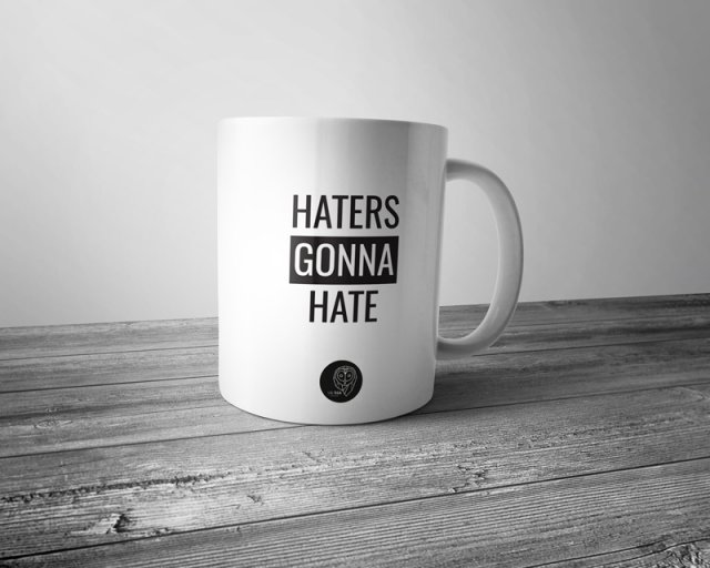Haters gonna hate