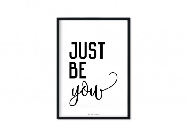 "Just Be You" Plakat 40x50 cm