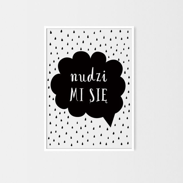 Plakat 50x70 cm "Nudzi mi się"