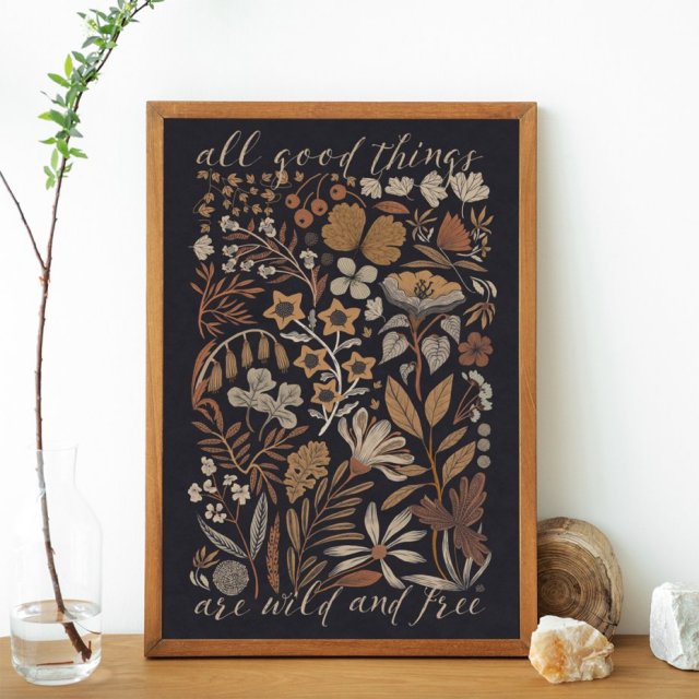 All good things are wild and free, plakat botaniczny, ilustracja A3 lub 30x40 cm