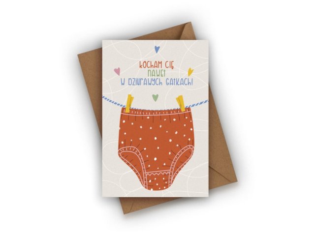 KARTKA WALENTYNKOWA- KOCHAM CIĘ NAWET W DZIURAWYCH MAJTKACH
