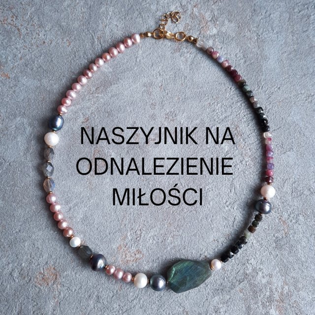 Naszyjnik na odnalezienie miłości -  turmaliny, perły, labradoryty, hematyty