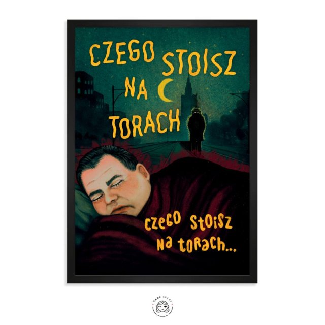 Czego stoisz na torach (Miodowe lata) - Plakat (50x70)