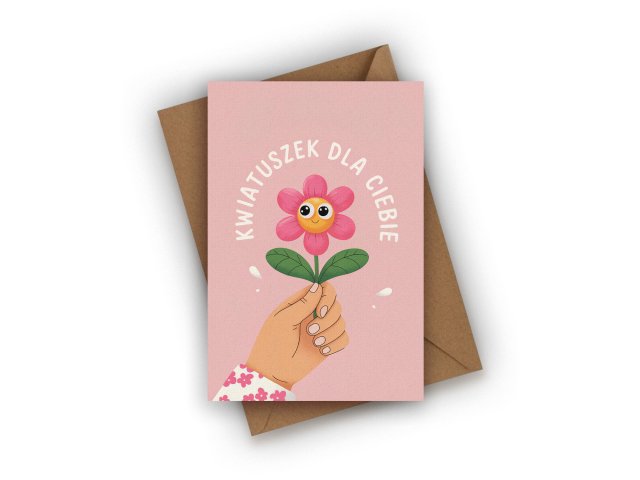 KARTKA OKOLICZNOŚCIOWA- KWIATUSZEK DLA CIEBIE