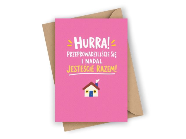 KARTKA NA PARAPETÓWKĘ- HURRA! PRZEPROWADZILIŚCIE SIĘ I NADAL JESTEŚCIE RAZEM!