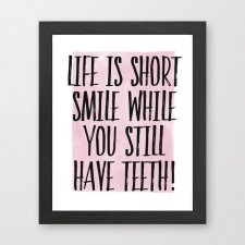 life is short smile while you still have teeth-A3
