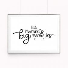 Plakat: Little moments big memories - A3
