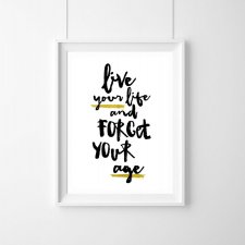 PLAKAT-“LIVE YOUR LIFE AND FORGET YOUR AGE."A3