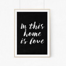 Plakat In this home is love- BLACK  - A3