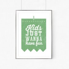 PLAKAT PLAKAT|KIDS JUST WANNA HAVE FUN| A3