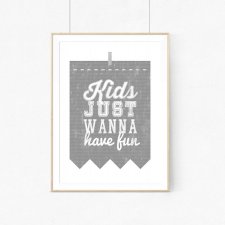 PLAKAT PLAKAT|KIDS JUST WANNA HAVE FUN| A3