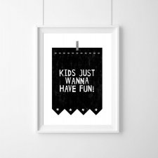 PLAKAT PLAKAT|KIDS JUST WANNA HAVE FUN| A3