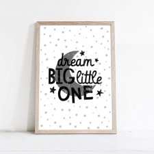 PLAKAT-DREAM BIG LITTLE ONE- A3