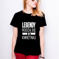 T-shirt damski - legendy rodzą się w kwietniu