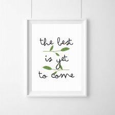 The best is yet to come - A4