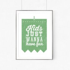 PLAKAT PLAKAT|KIDS JUST WANNA HAVE FUN| A3