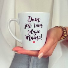 Kubek Latte DOM JEST TAM, GDZIE MAMA!