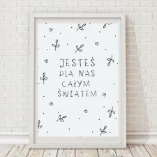 jesteś dla nas całym światem :)